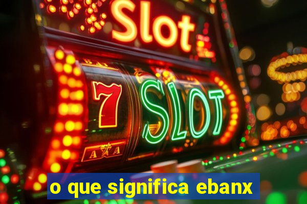 o que significa ebanx